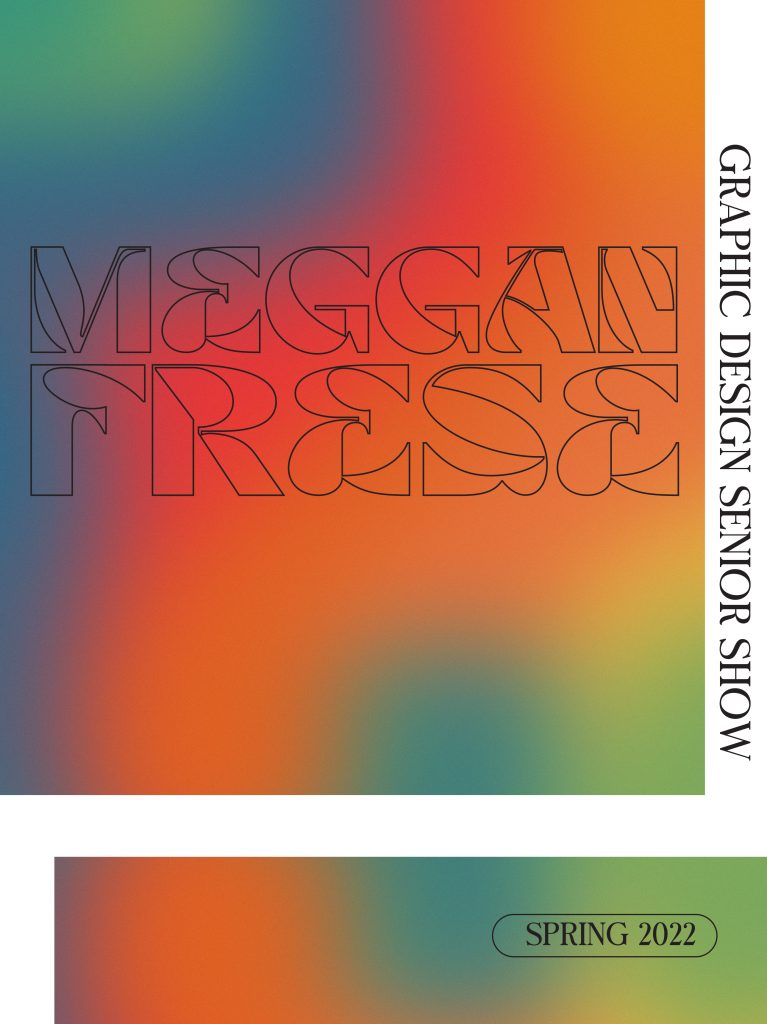 Meggan Frese Graphic Design Senior Show